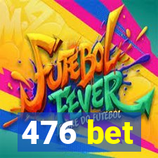 476 bet